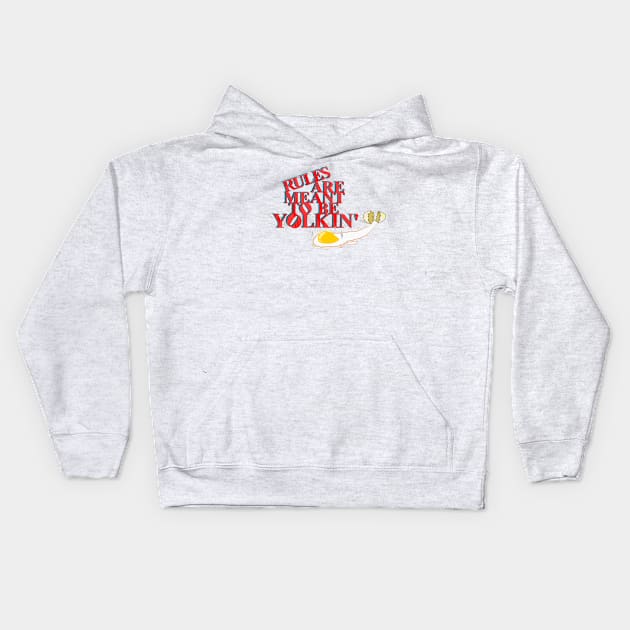 Rules Yolkin' Kids Hoodie by CivicMonsterDesigns